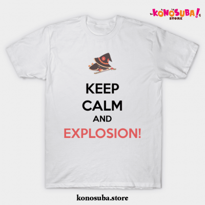 Megumin - Keep Calm And Explosion! T-Shirt White / S